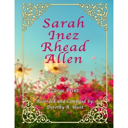 Sarah Inez Rhead Allen: Autobiography - Large Print Paperback, Independently Published, English, 9798714845253