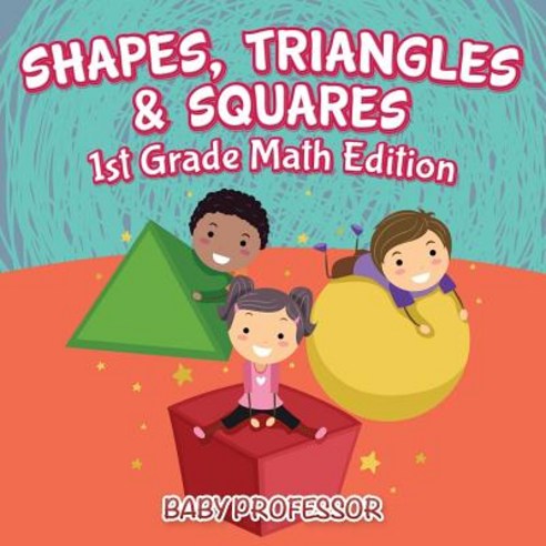 Shapes Triangles & Squares - 1st Grade Math Edition Paperback, Speedy Publishing LLC, English, 9781683055297