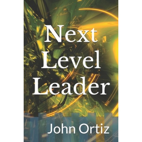 (영문도서) Next Level Leader Paperback, Independently Published, English, 9798328781794