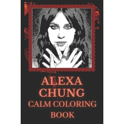 Alexa Chung Calm Coloring Book: Art inspired By An Iconic Alexa Chung Paperback, Independently Published, English, 9798740944494