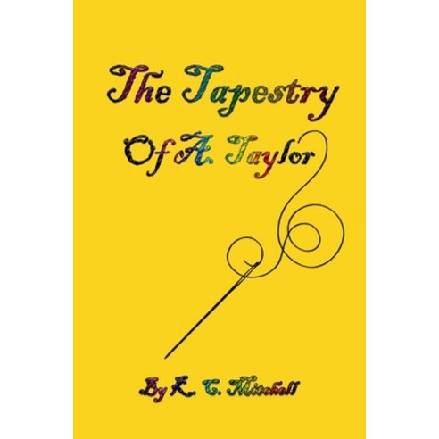(영문도서) The Tapestry of A. Taylor Paperback, Independently Published, English, 9798712617005