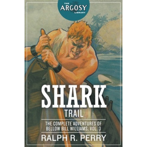 (영문도서) Shark Trail: The Complete Adventures of Bellow Bill Williams Volume 3 Paperback, Steeger Books, English, 9781618276346