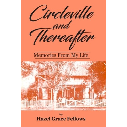 Circleville and Thereafter: Memories From My Life Paperback, Independently Published