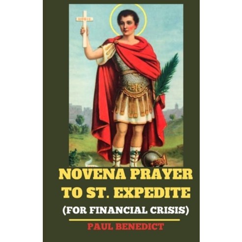 (영문도서) Novena Prayer to St. Expedite (For Financial Crisis) Paperback, Independently Published, English, 9798870111315