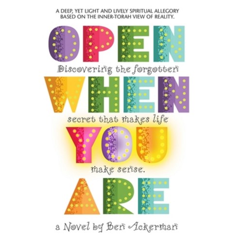 Open When You Are: A Mystical Novel Paperback, Createspace Independent Pub..., English, 9781540583369