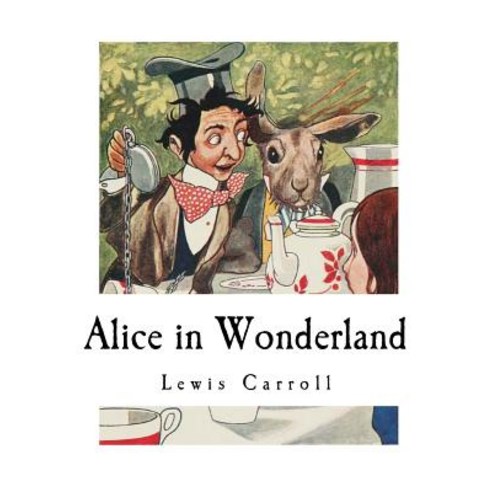 (영문도서) Alice in Wonderland: Alice''s Adventures in Wonderland Paperback, Createspace Independent Pub..., English, 9781720569459