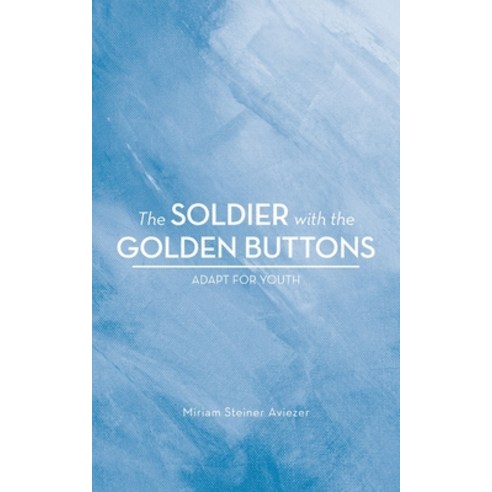 (영문도서) The Soldier with the Golden Buttons - Adapt for Youth Paperback, Authorhouse UK, English, 9798823081511