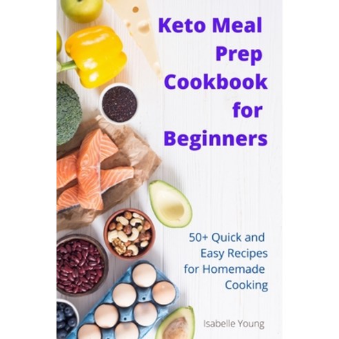 Keto Meal Prep Cookbook for Beginners Paperback, Aurora, English, 9781801974783