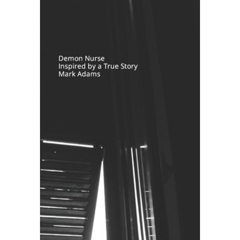 (영문도서) Demon Nurse: Inspired by a True Story Paperback, Independently Published, English, 9798359673396