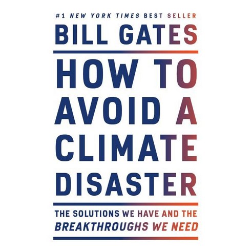 How to Avoid a Climate Disaster : The Solutions We Have and the Breakthroughs We Need, Random House USA Inc