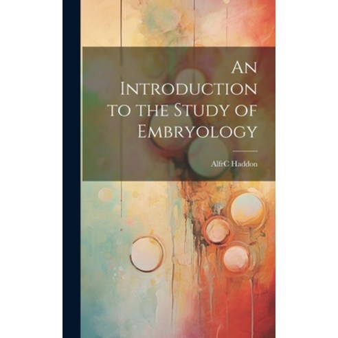 (영문도서) An Introduction to the Study of Embryology Hardcover, Legare Street Press, English, 9781020257933
