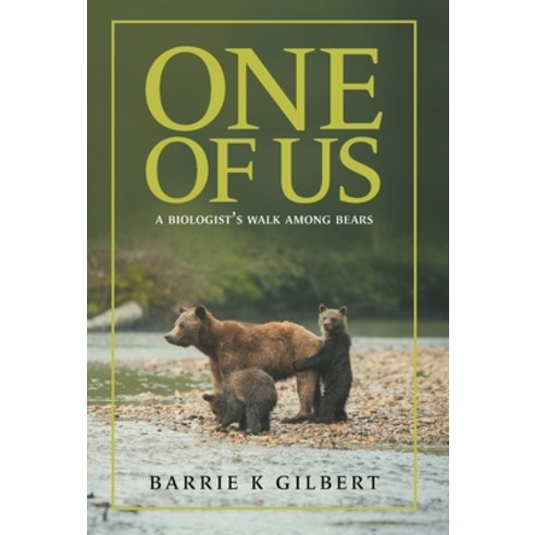 One of Us: A Biologist''s Walk Among Bears Hardcover, FriesenPress