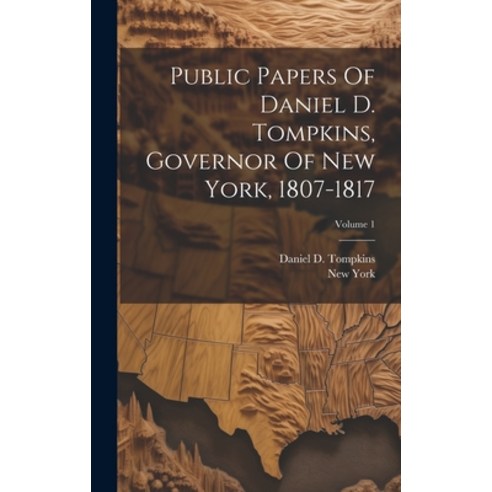 (영문도서) Public Papers Of Daniel D. Tompkins Governor Of New York 1807-1817; Volume 1 Hardcover, Legare Street Press, English, 9781019706459