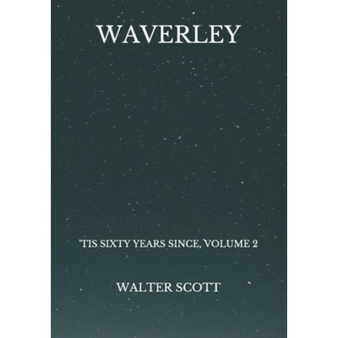 Waverley: ''Tis Sixty Years Since Volume 2 Paperback, Independently Published, English, 9798727013434