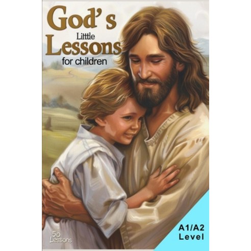 (영문도서) God''s Little Lessons: 50 Heartwarming Stories for Children (A1/A2 English) Paperback, Independently Published, English, 9798334339101