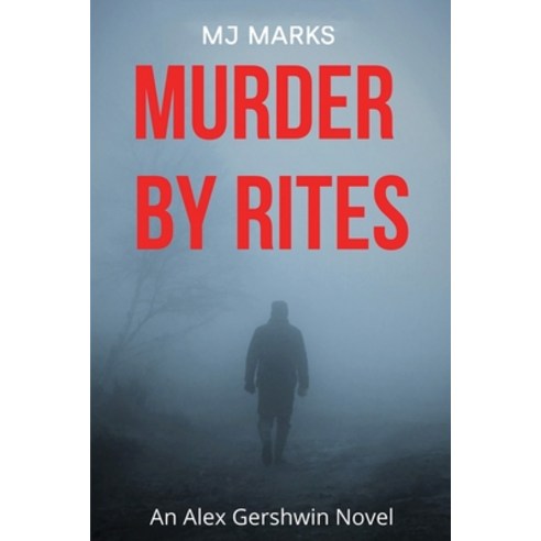 Murder By Rites: An Alex Gershwin Novel Paperback, Independently Published, English, 9798720514792