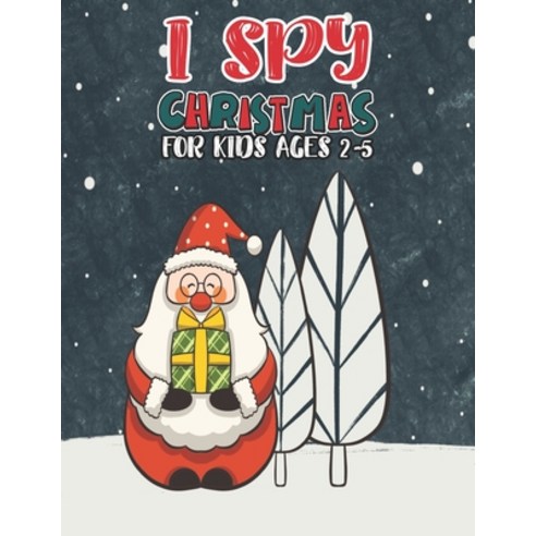 I Spy Christmas Book For Kids Ages 2-5: Activity Book For kids Fun Guessing Game and Coloring Activi... Paperback, Independently Published, English, 9798565884401