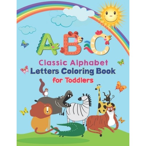 ABC - Classic Alphabet Letters Coloring Book For Toddlers: Alphabet Coloring Book for Kids Toddlers... Paperback, Independently Published