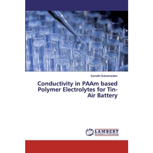 Conductivity in PAAm based Polymer Electrolytes for Tin-Air Battery Paperback, LAP Lambert Academic Publis..., English, 9786139872916