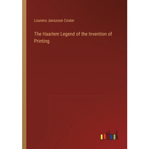 (영문도서) The Haarlem Legend of the Invention of Printing Paperback, Outlook Verlag, English, 9783368124786