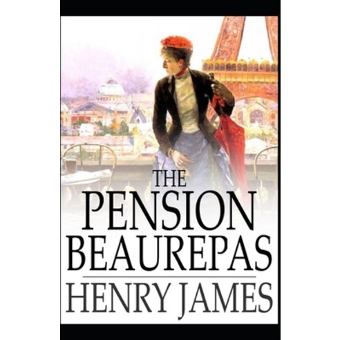(영문도서) The Pension Beaurepas Henry James: (Short Story Classics Literature) [Annotated] Paperback, Independently Published, English, 9798504899695