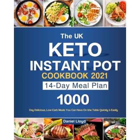 (영문도서) The UK Keto Instant Pot Cookbook 2021: 1000-Day Delicious Low-Carb Meals You Can Have On the... Paperback, Independently Published, English, 9798541294606