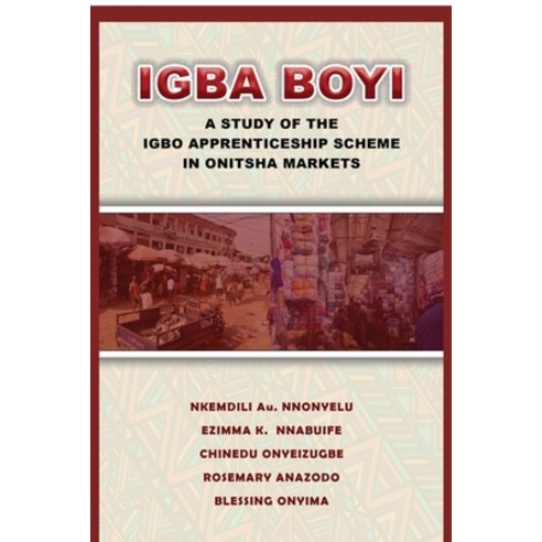 (영문도서) Igba Boyi: A Study of the Igbo Apprenticeship Scheme in Onitsha Markets Paperback, Adonis & Abbey Publishers, English, 9781913976194