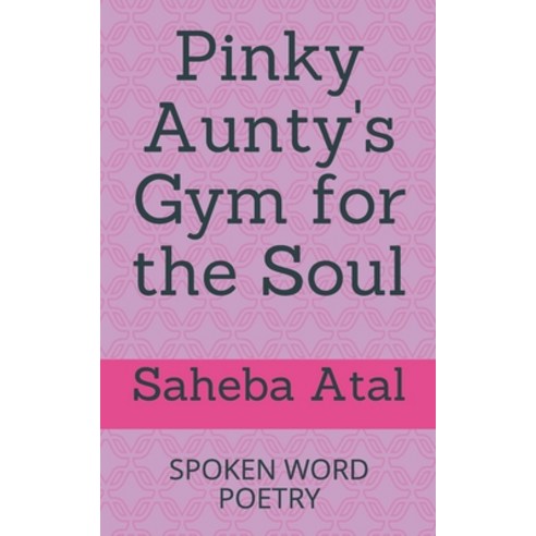 Pinky Aunty''s Gym for the Soul: Spoken Word Poetry Paperback, Independently Published, English, 9798555243065