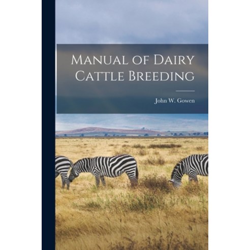 (영문도서) Manual of Dairy Cattle Breeding Paperback, Hassell Street Press, English, 9781014653871