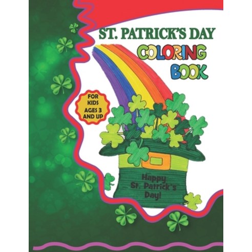 St. Patrick''s Day Coloring Book: A Fun Activity Book for Kids Filled With 30+ St. Patrick''s Days Ele... Paperback, Independently Published, English, 9798702184548