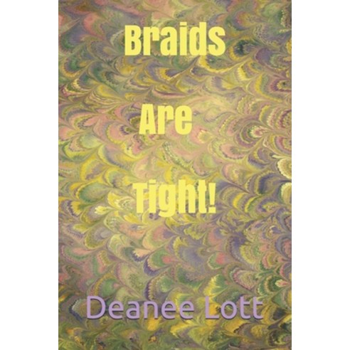 Braids Are Tight! Paperback, Independently Published