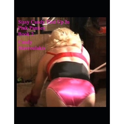 Sissy Candy Tied Up In Pink Panties Book 2 Paperback, Independently Published, English, 9798730474390