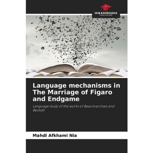 (영문도서) Language mechanisms in The Marriage of Figaro and Endgame Paperback, Our Knowledge Publishing, English, 9786205912218