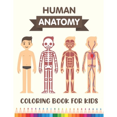 Human Anatomy Coloring Book for Kids: Over 30 Human Body Parts Coloring Book - Human Body for Kids -... Paperback, Independently Published, English, 9798571515603