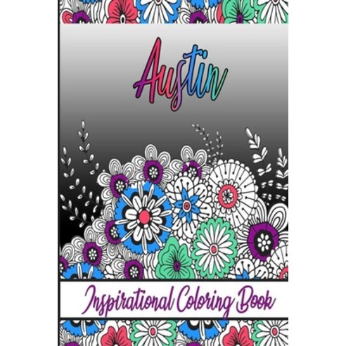 Austin Inspirational Coloring Book: An adult Coloring Book with Adorable Doodles and Positive Affir... Paperback, Independently Published