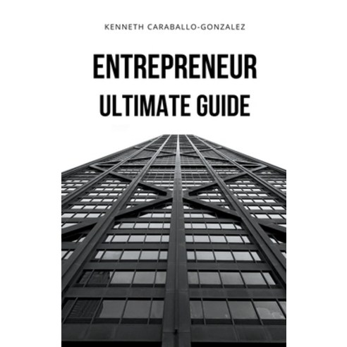(영문도서) Entrepreneur: Ultimate Guide Paperback, Kenneth Caraballo, English, 9798215084267