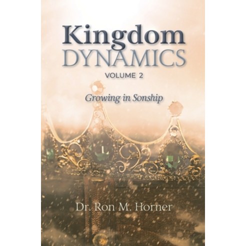 (영문도서) Kingdom Dynamics - Volume 2 Paperback, Lifespring Publishing, English, 9781953684363