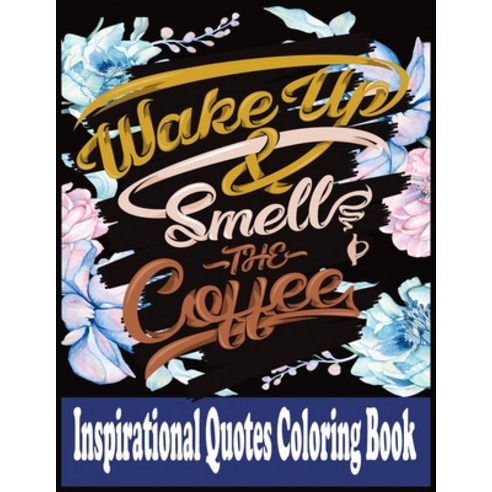 Inspirational Quotes Coloring Book: 60 Motivational & Inspirational Quotes Coloring Book with Love a... Paperback, Independently Published, English, 9798696463407