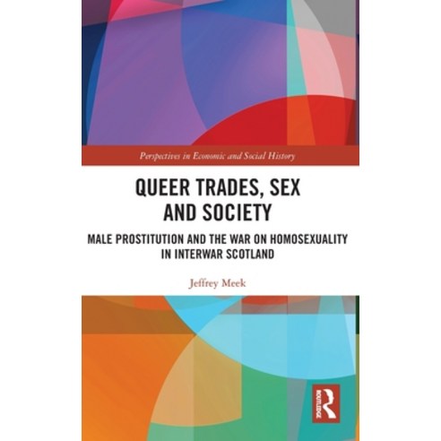 (영문도서) Queer Trades Sex and Society: Male Prostitution and the War on Homosexuality in Interwar Sco... Hardcover, Routledge, English, 9780367683580