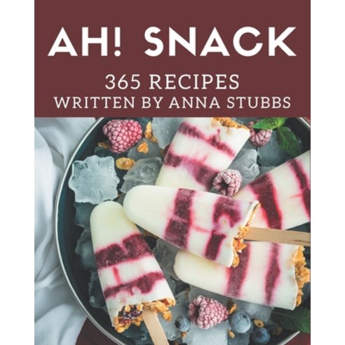 Ah! 365 Snack Recipes: The Best Snack Cookbook on Earth Paperback, Independently Published, English, 9798580053264