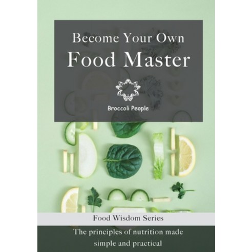 (영문도서) Become Your Own Food Master Paperback, Kamala Limited, English, 9789887964803