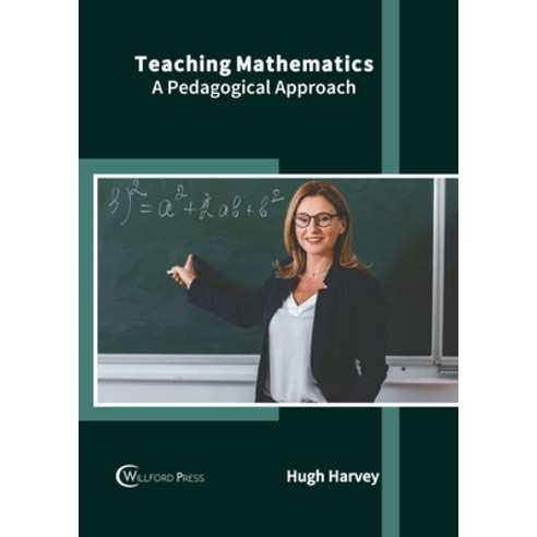 (영문도서) Teaching Mathematics: A Pedagogical Approach Hardcover, Willford Press, English, 9781647284817