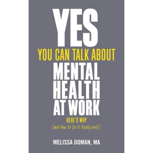 (영문도서) Yes You Can Talk about Mental Health at Work: Here''s Why... and How to Do It Really Well Paperback, Trigger Publishing, English, 9781837963966