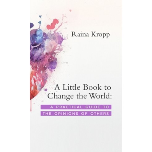(영문도서) A Little Book to Change the World: A Practical Guide to the Opinions of Others Hardcover, Little Golden Butterfly LLC, English, 9798987924204