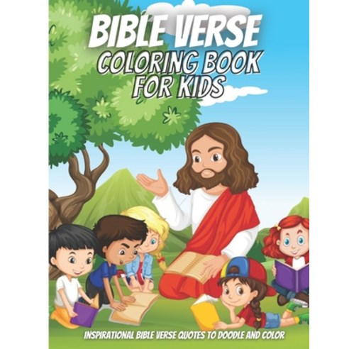 Bible Verse Coloring Book For Kids: Inspirational Bible Verse Quotes to Doodle and Color. Paperback, Independently Published, English, 9798588894463