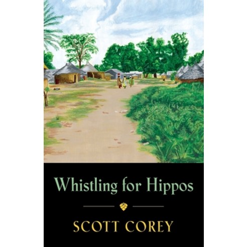 (영문도서) Whistling for Hippos: A memoir of life in West Africa Paperback, Booklocker.com, English, 9781647197001