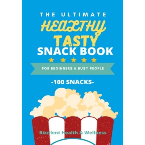 The Ultimate Healthy Tasty Snack Book: For Beginners and Busy People: 100 snacks Paperback, Independently Published, English, 9798746484352