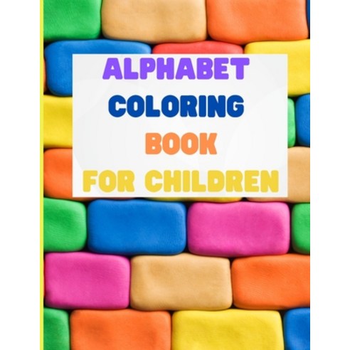 Alphabet Coloring Book for Children: Toddler Coloring Book -Coloring Books for Toddlers & Kids Ages ... Paperback, Independently Published, English, 9798701658347