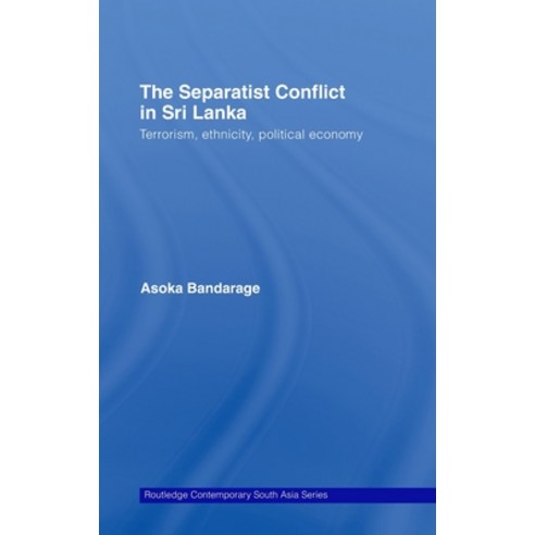 The Separatist Conflict in Sri Lanka: Terrorism Ethnicity Political Economy Hardcover, Routledge