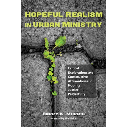 (영문도서) Hopeful Realism in Urban Ministry: Critical Explorations and Constructive Affirmations of Hop... Hardcover, Wipf & Stock Publishers, English, 9781498221450